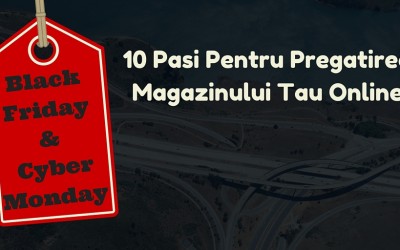 Black Friday si Cyber Monday: 10 pasi pentru pregatirea magazinului tau online