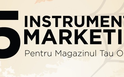 Top 5 Instrumente de Marketing Pentru Magazinul Tau Online