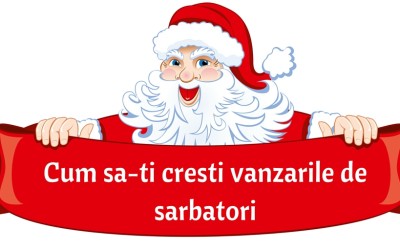 Santa’s secrets: cum sa-ti cresti vanzarile de sarbatori