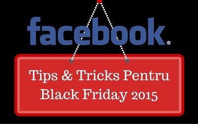 Facebook Tips & Tricks Pentru Black Friday 2015