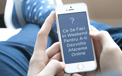 Ce Sa Faci In Weekend Pentru A-ti Dezvolta Afacerea Online