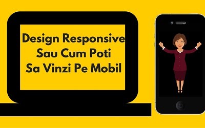 Design Responsive Sau Cum Poti Sa Vinzi Pe Mobil