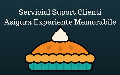 Serviciul Suport Clienti Asigura Experiente Memorabile