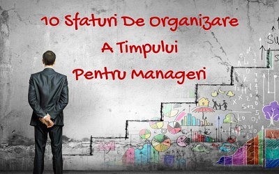 10 Sfaturi De Organizare A Timpului Pentru Manageri