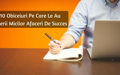 10 Obiceiuri Pe Care Le Au Liderii Micilor Afaceri De Succes