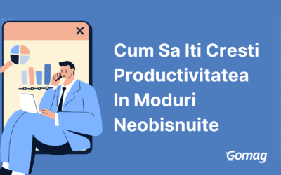 Cum Sa Iti Cresti Productivitatea In Moduri Neobisnuite