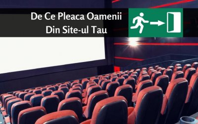 De Ce Pleaca Oamenii Din Site-ul Tau