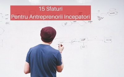 15 Sfaturi Pentru Antreprenorii Incepatori