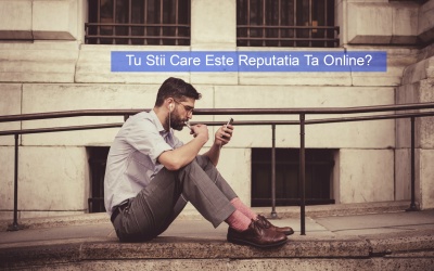 Tu Stii Care Este Reputatia Ta Online?