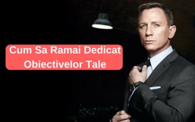 Cum Sa Ramai Dedicat Obiectivelor Tale