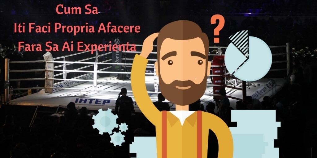 cum-sa-iti-faci-propria-afacere-fara-sa-ai-experienta