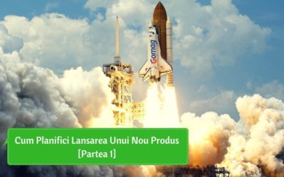 Cum planifici o lansare de produs [Partea 1]