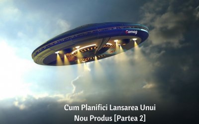 Cum planifici lansarea unui produs [Partea 2]