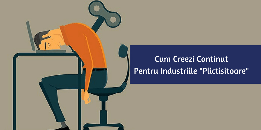 Cum Creezi Continut Pentru Industriile Plictisitoare