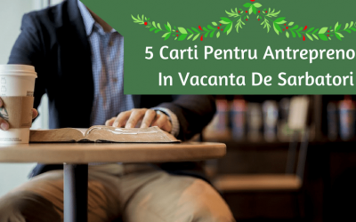 5 Carti Pentru Antreprenori In Vacanta De Sarbatori [+Bonus]
