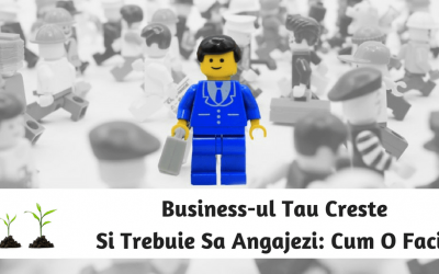 Business-ul Tau Creste Si Trebuie Sa Angajezi: Cum O Faci?