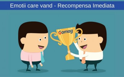 Emotii care vand – Recompensa Imediata