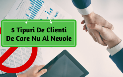 5 Tipuri De Clienti De Care Nu Ai Nevoie