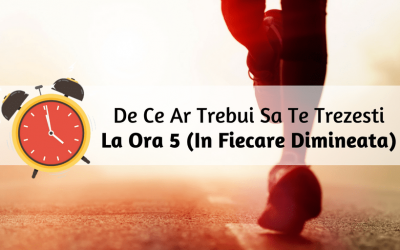 De Ce Ar Trebui Sa Te Trezesti La Ora 5 (In Fiecare Dimineata)