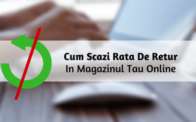 Cum Scazi Rata De Retur In Magazinul Tau Online