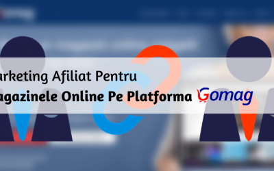 Marketing Afiliat Pentru Magazinele Online Pe Platforma Gomag