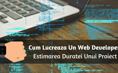 Cum Lucreaza Un Web Developer: Estimarea Duratei Unui Proiect