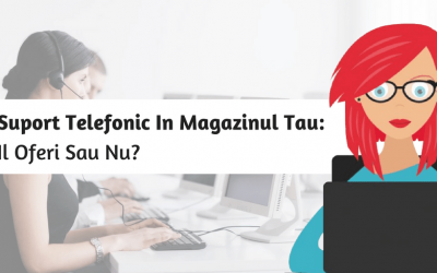 Suport Telefonic In Magazinul Tau: Il Oferi Sau Nu?