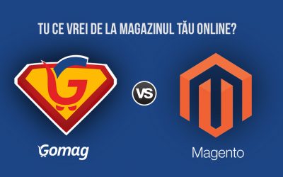 Gomag vs Magento: Tu Ce Vrei De La Magazinul Tau Online?
