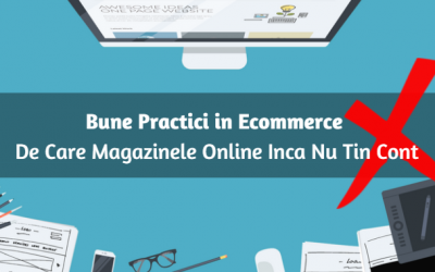 Bune Practici in Ecommerce De Care Magazinele Online Inca Nu Tin Cont