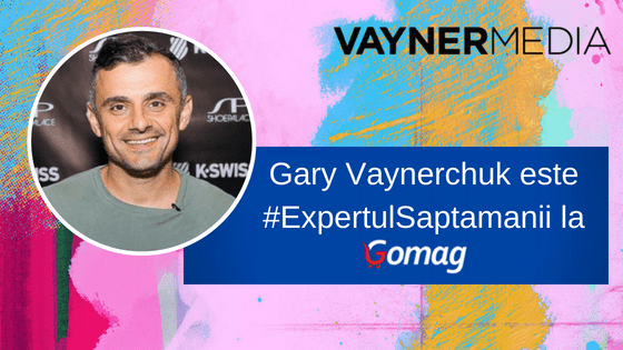 Gary Vaynerchuk este #ExpertulSaptamanii la Gomag