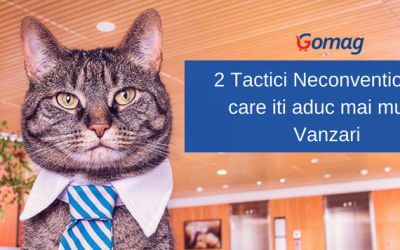 2 Tactici neconventionale care iti aduc mai multe vanzari
