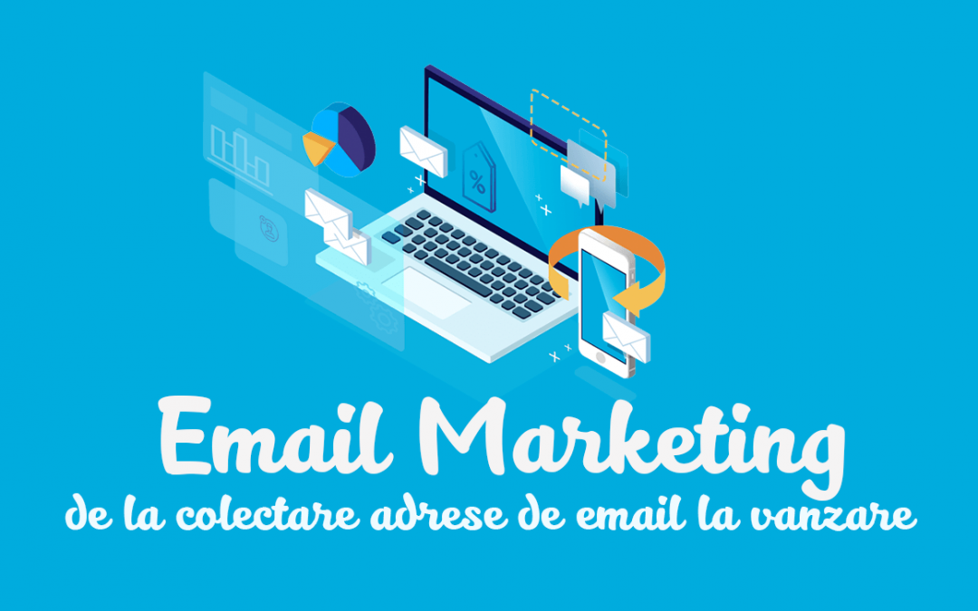 Email marketing de la colectare adrese la vanzare