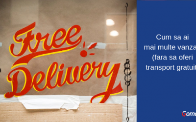 Cum sa ai mai multe vanzari (fara sa oferi transport gratuit)