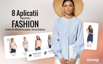 8 aplicatii Gomag pentru Fashion – cum iti propulsezi vanzarile