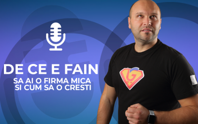 De ce e fain sa ai o firma mica si cum sa o cresti [Podcast]