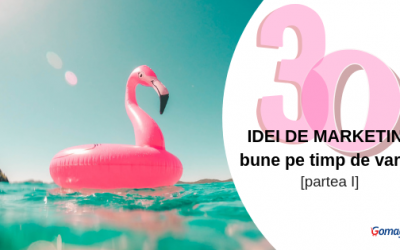 30 de idei de marketing bune pe timp de vara – si nu numai [Partea I]