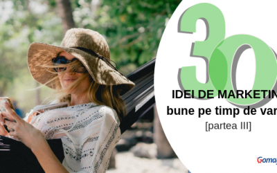 30 de idei de marketing bune pe timp de vara – si nu numai [Partea III]