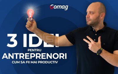 Cum sa fii mai productiv in afaceri – 3 idei pentru antreprenori
