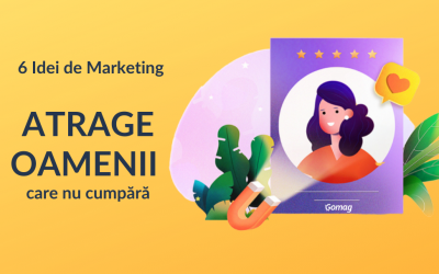 6 Idei de business si marketing pentru a atrage oamenii care nu cumpara