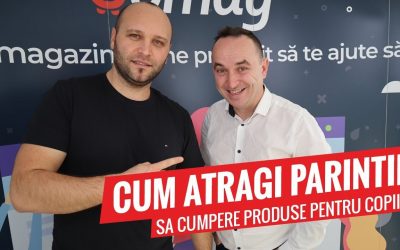 Cum sa atragi parintii sa cumpere produse pentru copii din magazine online [Podcast]