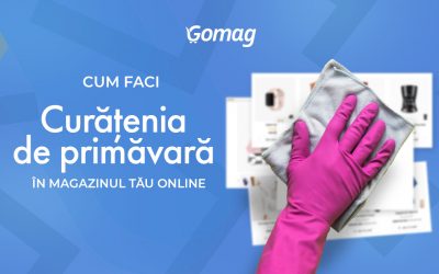 Cum faci curatenia de primavara in magazinul tau online