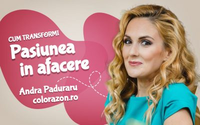 Cum iti transformi pasiunea in afacere, cu Andra Paduraru de la Colorazon