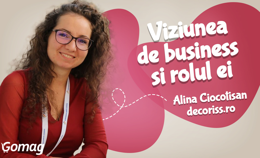 Viziunea de business si rolul ei in cresterea magazinului online D E C O R I S S, cu Alina Ciocotisan