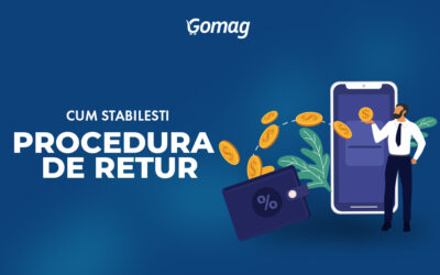 Cum sa stabilesti procedura de retur: sfaturi si lucruri de stiut