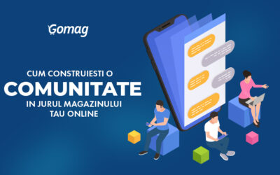 Cum construiesti o comunitate in jurul magazinului tau online