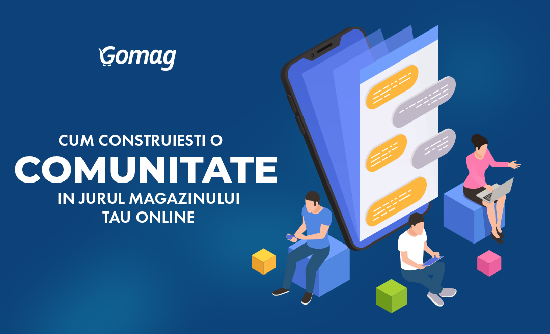 Cum construiesti o comunitate in jurul magazinului tau online