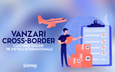 Vanzari cross-border: Cum vinzi online pe pietele internationale