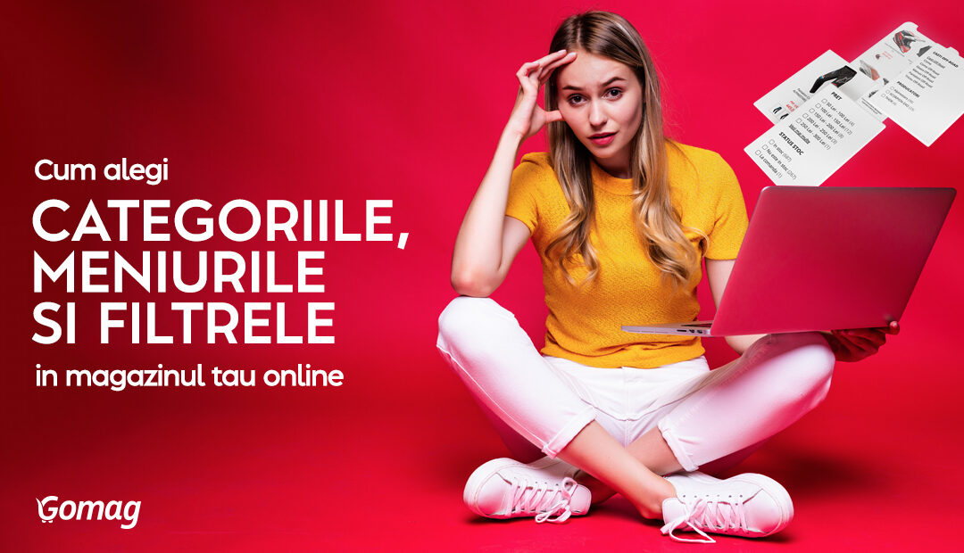 Cum alegi categoriile, meniurile si filtrele in magazinul tau online