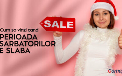 Cum sa iti amplifici vanzarile cand perioada sarbatorilor e slaba