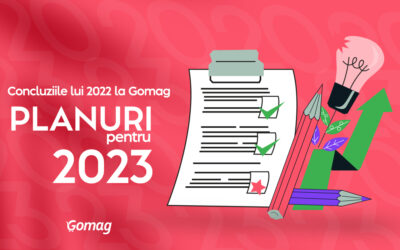 Concluziile lui 2022 la Gomag si planuri pentru 2023